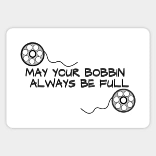 may your bobbin always be full Magnet